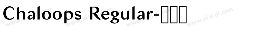 Chaloops Regular字体转换 Chaloops Regular字体转换